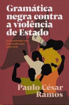 Gramática negra contra a violência de Estado: da discriminaç