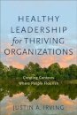 Healthy Leadership for Thriving Organizations – Creating Contexts Where People Flourish
