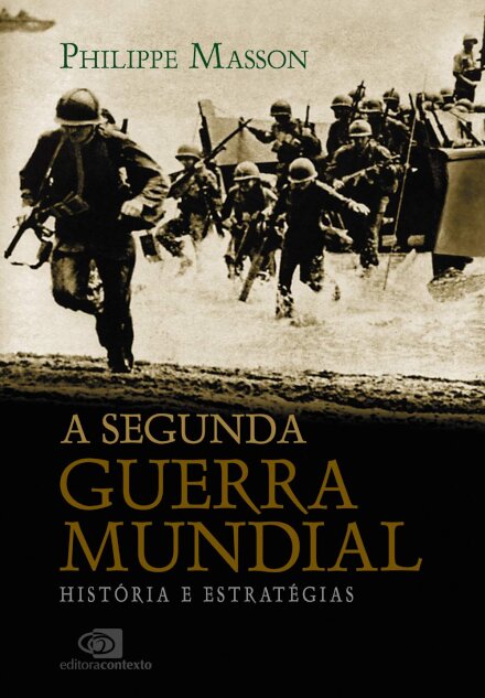 A Segunda Guerra Mundial: História E Estratégias