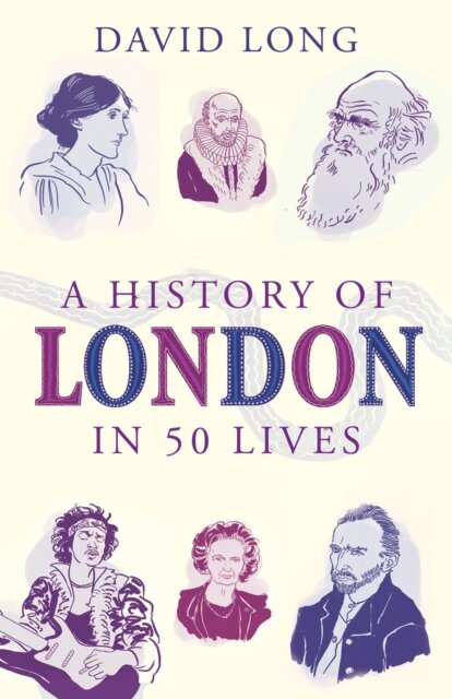 A History Of London In 50 Lives