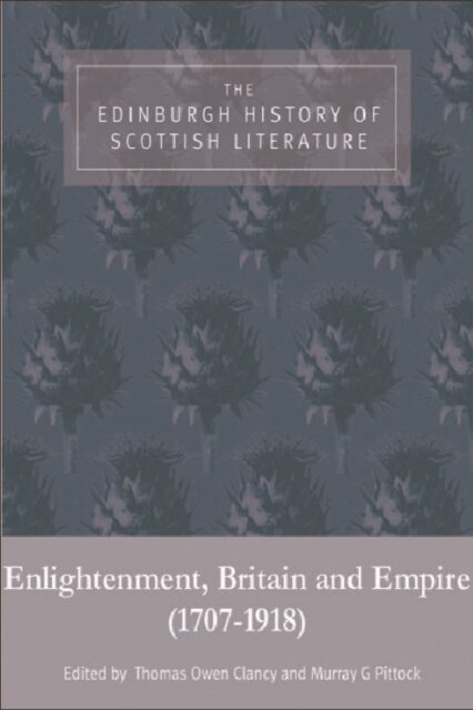 The Edinburgh History of Scottish Literature: Enlightenment, Britain and Empire (1707–1918)