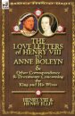The Love Letters of Henry VIII to Anne Boleyn & Other Correspondence & Documents Concerning the King and His Wives