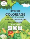 Livre de coloriage les fruits et legumes pour les tout garcons, gros contours, de 6 a 8 ans