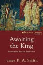 Awaiting the King – Reforming Public Theology