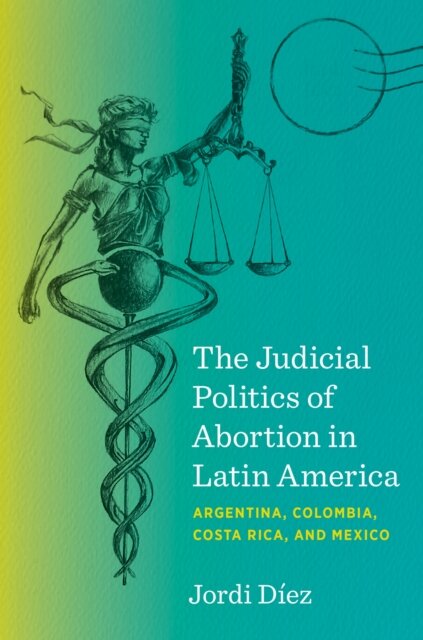 The Judicial Politics of Abortion in Latin America