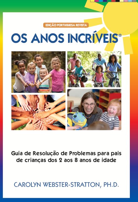 Os Anos Incríveis - Guia para pais de crianças com problemas de comportamento dos 2 aos 8 anos