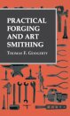 Practical Forging and Art Smithing