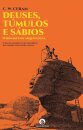 Deuses Túmulos E Sábios