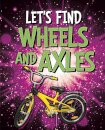 Let's Find Wheels and Axles