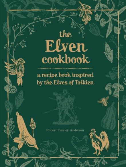 Recipes from the World of Tolkien Volume II – The Elven Cookbook