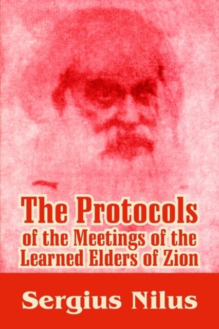 The Protocols of the Meetings of the Learned Elders of Zion with Preface and Explanatory Notes