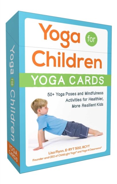 Yoga for Children--Yoga Cards : 50+ Yoga Poses and Mindfulness Activities for Healthier, More Resilient Kids