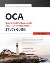 OCA: Oracle Certified Associate Java SE 8 Programmer I Study Guide