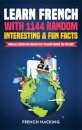 Learn French with 1144 Random Interesting and Fun Facts! - Parallel French and English Text to Learn French the Fun Way