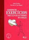 Caderno De Exercícios Para Aliviar As Feridas Do Coração