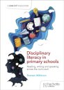Disciplinary literacy in primary schools: Reading, writing and speaking across the curriculum