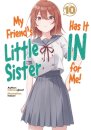 My Friend's Little Sister Has It In For Me! Volume 10 (Light Novel)