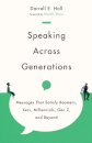 Speaking Across Generations – Messages That Satisfy Boomers, Xers, Millennials, Gen Z, and Beyond