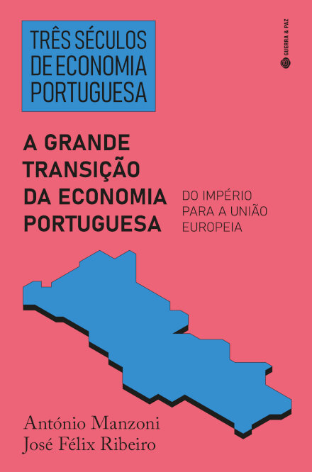 Três Séculos De Economia Portuguesa: A Grande Transição Da Economia Portuguesa : Do Império Para A União Europeia