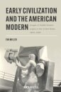Early Civilization and the American Modern