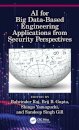 AI for Big Data-Based Engineering Applications from Security Perspectives