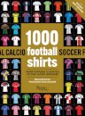 1000 Football Shirts Revised and Updated