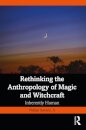 Rethinking the Anthropology of Magic and Witchcraft