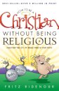 How to be a Christian Without Being Religious