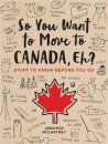 So You Want to Move to Canada, Eh?