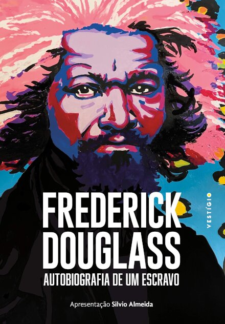 Frederick Douglass: Autobiografia De Um Escravo