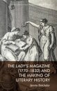 The Lady’s Magazine (1770–1832) and the Making of Literary History