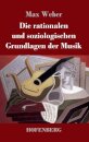Die rationalen und soziologischen Grundlagen der Musik