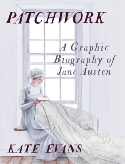 Patchwork: A Graphic Biography By Jane Austen