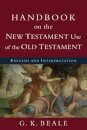 Handbook on the New Testament Use of the Old Tes – Exegesis and Interpretation