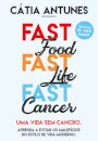 Fast Food, Fast Life, Fast Cancer - Uma Vida Sem Cancro