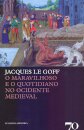 O Maravilhoso e o Quotidiano no Ocidente Medieval