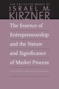 The Essence of Entrepreneurship and the Nature and Significance of Market Process