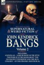 The Collected Supernatural and Weird Fiction of John Kendrick Bangs