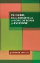 Proverbs, Ecclesiastes and the Song of Songs For Everyone