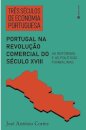 Três Séculos De Economia Portuguesa:Portugal Na Revolução Comercial Século XVIII: As Reformas E Políticas Pombalinas