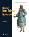 Effective Data Science Infrastructure