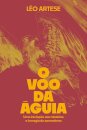 O Voo Da Águia: Iniciação Aos Mistérios E À Magia Xamanismo