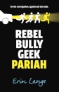 Rebel Bully Geek Pariah