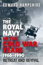 The Royal Navy in the Cold War Years, 1966–1990