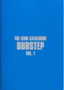 The Icon Catalogue Dubstep Vol. 1
