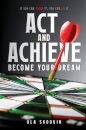 Act and Achieve: Become Your Dream