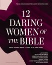 12 Daring Women of the Bible Study Guide plus Streaming Video
