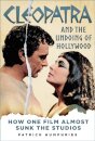 Cleopatra and the Undoing of Hollywood
