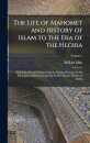 The Life of Mahomet and History of Islam to the Era of the Hegira