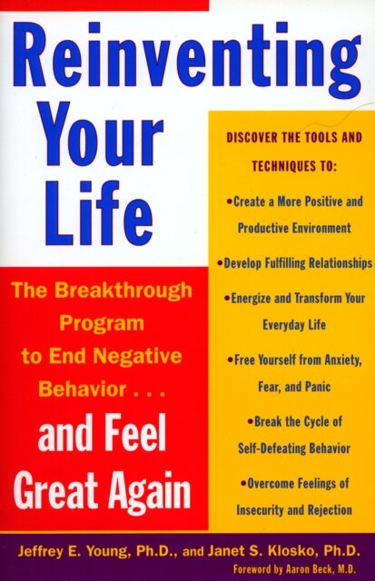 Reinventing Your Life : How to Break Free from Negative Life Patterns